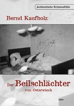 Der Beilschlächter von Osterwieck Cover des Buches Der Beilschlächter von Osterwieck (ISBN: 9783898124133)