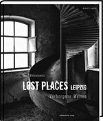 Lost Places Leipzig Cover des Buches Lost Places Leipzig (ISBN: 9783898126519)
