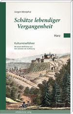 Schätze lebendiger Vergangenheit Teil 2: Harz Cover des Buches Schätze lebendiger Vergangenheit Teil 2: Harz (ISBN: 9783898126960)