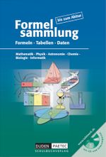 Duden Formelsammlung bis zum Abitur - Mathematik - Physik - Astronomie - Chemie - Biologie - Informatik / Allgemeine Ausgabe Cover des Buches Duden Formelsammlung bis zum Abitur - Mathematik - Physik - Astronomie - Chemie - Biologie - Informatik / Allgemeine Ausgabe (ISBN: 9783898187008)