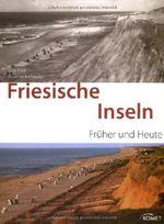 Friesische Inseln - früher und heute Cover des Buches Friesische Inseln - früher und heute (ISBN: 9783898368797)
