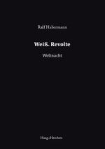 Weiß. Revolte Cover des Buches Weiß. Revolte (ISBN: 9783898469036)