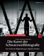 Die Kunst der Schwarzweißfotografie Cover des Buches Die Kunst der Schwarzweißfotografie (ISBN: 9783898647755)
