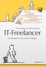 IT-Freelancer: Ein Handbuch nicht nur für Einsteiger Cover des Buches IT-Freelancer: Ein Handbuch nicht nur für Einsteiger (ISBN: 9783898648134)