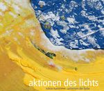 Aktionen des Lichts. Tobias Kammerer - Universen der Farbe: Katalog zur Ausstellung im Erzbischöflichen Diözesanmuseum Paderborn und im Museum St. Ulrich, Regensburg Cover des Buches Aktionen des Lichts. Tobias Kammerer - Universen der Farbe: Katalog zur Ausstellung im Erzbischöflichen Diözesanmuseum Paderborn und im Museum St. Ulrich, Regensburg (ISBN: 9783898706940)