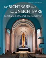Das Sichtbare und das Unsichtbare – Kunst und Kirche im Erzbistum Berlin Cover des Buches Das Sichtbare und das Unsichtbare – Kunst und Kirche im Erzbistum Berlin (ISBN: 9783898709781)