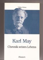 Karl May - Chronik seines Lebens (Husum-Taschenbuch) Cover des Buches Karl May - Chronik seines Lebens (Husum-Taschenbuch) (ISBN: 9783898760157)