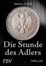 Die Stunde des Adlers (Thriller) Cover des Buches Die Stunde des Adlers (Thriller) (ISBN: 9783898797108)