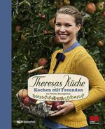 Theresas Küche - Kochen mit Freunden Cover des Buches Theresas Küche - Kochen mit Freunden (ISBN: 9783898834599)