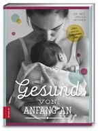 Gesund von Anfang an Cover des Buches Gesund von Anfang an (ISBN: 9783898836081)