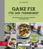 Ganz Fix für den Thermomix Cover des Buches Ganz Fix für den Thermomix (ISBN: 9783898837279)