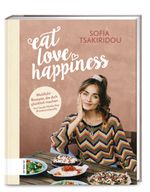Eat Love Happiness Cover des Buches Eat Love Happiness (ISBN: 9783898839587)