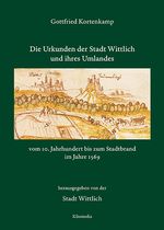 Die Urkunden der Stadt Wittlich vom 10. Jahrhundert bis zum Stadtbrand im Jahre 1569 (Geschichte und Kultur des Trierer Landes) Cover des Buches Die Urkunden der Stadt Wittlich vom 10. Jahrhundert bis zum Stadtbrand im Jahre 1569 (Geschichte und Kultur des Trierer Landes) (ISBN: 9783898902007)
