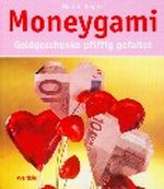 Moneygami: Geschenke pfiffig gefaltet Cover des Buches Moneygami: Geschenke pfiffig gefaltet (ISBN: 9783898973922)
