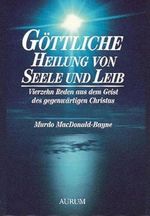 Göttliche Heilung von Seele und Leib: Vierzehn Reden aus dem Geist des gegenwärtigen Christus Cover des Buches Göttliche Heilung von Seele und Leib: Vierzehn Reden aus dem Geist des gegenwärtigen Christus (ISBN: 9783899011616)