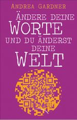 Ändere deine Worte und du änderst deine Welt Cover des Buches Ändere deine Worte und du änderst deine Welt (ISBN: 9783899017021)