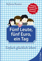 Fünf Leute, fünf Euro, ein Tag Cover des Buches Fünf Leute, fünf Euro, ein Tag (ISBN: 9783899017250)