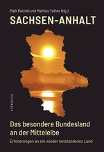 Sachsen-Anhalt - Das besondere Bundesland an der Mittelelbe Cover des Buches Sachsen-Anhalt - Das besondere Bundesland an der Mittelelbe (ISBN: 9783899234619)