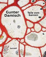 Gunter Damisch: Teile vom Ganzen Sammlung Würth und Leihgaben Cover des Buches Gunter Damisch: Teile vom Ganzen Sammlung Würth und Leihgaben (ISBN: 9783899292640)