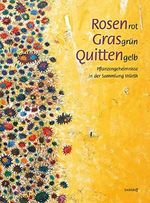 Rosenrot, Grasgrün, Quittengelb: Pflanzengeheimnisse in der Sammlung Würth Cover des Buches Rosenrot, Grasgrün, Quittengelb: Pflanzengeheimnisse in der Sammlung Würth (ISBN: 9783899294323)