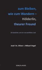 zum Bleiben, wie zum Wandern – Hölderlin, theurer Freund Cover des Buches zum Bleiben, wie zum Wandern – Hölderlin, theurer Freund (ISBN: 9783899301939)