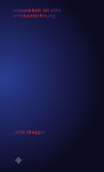 einsamkeit ist eine ortsbezeichnung Cover des Buches einsamkeit ist eine ortsbezeichnung (ISBN: 9783899304633)