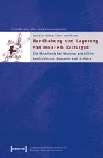 Handhabung und Lagerung von mobilem Kulturgut Cover des Buches Handhabung und Lagerung von mobilem Kulturgut (ISBN: 9783899421408)