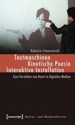 Textmaschinen - Kinetische Poesie - Interaktive Installation Cover des Buches Textmaschinen - Kinetische Poesie - Interaktive Installation (ISBN: 9783899429763)