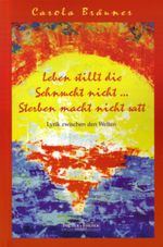 Leben stillt die Sehnsucht nicht... Sterben macht nicht satt Cover des Buches Leben stillt die Sehnsucht nicht... Sterben macht nicht satt (ISBN: 9783899500844)