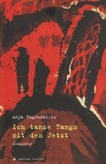 Ich tanze Tango mit dem Jetzt Cover des Buches Ich tanze Tango mit dem Jetzt (ISBN: 9783899505610)