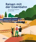 Reisen mit der Eisenbahn Cover des Buches Reisen mit der Eisenbahn (ISBN: 9783899558449)