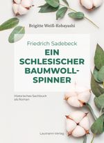 Friedrich Sadebeck – Ein Schlesischer Baumwollspinner Cover des Buches Friedrich Sadebeck – Ein Schlesischer Baumwollspinner (ISBN: 9783899605020)