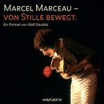 Marcel Marceau - Von Stille bewegt Cover des Buches Marcel Marceau - Von Stille bewegt (ISBN: 9783899642513)