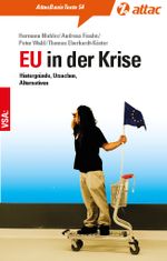 EU in der Krise: Hintergründe, Ursachen, Alternativen (AttacBasis Texte) Cover des Buches EU in der Krise: Hintergründe, Ursachen, Alternativen (AttacBasis Texte) (ISBN: 9783899658439)