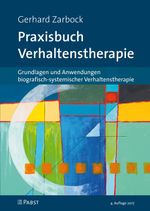 Praxisbuch Verhaltenstherapie: Grundlagen und Anwendungen biografisch-systemischer Verhaltenstherapie Cover des Buches Praxisbuch Verhaltenstherapie: Grundlagen und Anwendungen biografisch-systemischer Verhaltenstherapie (ISBN: 9783899674712)