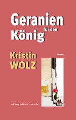 Geranien für den König Cover des Buches Geranien für den König (ISBN: 9783899681550)