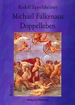 Michael Falkenaus Doppelleben. Roman Cover des Buches Michael Falkenaus Doppelleben. Roman (ISBN: 9783899790016)