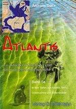 Atlantis aus aktueller hellsichtiger und naturwissenschaftlicher Sicht: Band 5a In den Tiefen von Atlantis Teil 1; Gottessöhne und Erdentöchter Cover des Buches Atlantis aus aktueller hellsichtiger und naturwissenschaftlicher Sicht: Band 5a In den Tiefen von Atlantis Teil 1; Gottessöhne und Erdentöchter (ISBN: 9783899792751)