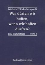 Was dürfen wir hoffen, wenn wir hoffen dürften?: Eine Eschatologie. Band 2. Studienausgabe.: Eine Eschatologie. Studienausgabe Band 2. Cover des Buches Was dürfen wir hoffen, wenn wir hoffen dürften?: Eine Eschatologie. Band 2. Studienausgabe.: Eine Eschatologie. Studienausgabe Band 2. (ISBN: 9783899912357)