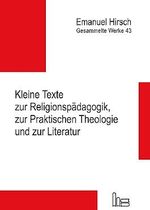 Emanuel Hirsch - Gesammelte Werke / Kleine Texte zur Religionspädagogik, zur Praktischen Theologie und zur Literatur Cover des Buches Emanuel Hirsch - Gesammelte Werke / Kleine Texte zur Religionspädagogik, zur Praktischen Theologie und zur Literatur (ISBN: 9783899912579)