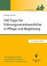 100 Tipps für Führungsverantwortliche in Pflege und Begleitung Cover des Buches 100 Tipps für Führungsverantwortliche in Pflege und Begleitung (ISBN: 9783899937916)