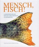 Mensch, Fisch!: Katalog zur Sonderausstellung des Landesmuseums Natur und Mensch Oldenburg vom 10. November 2012 bis zum 7. April 2013 (Schriftenreihe des Landesmuseums für Natur und Mensch Oldenburg) Cover des Buches Mensch, Fisch!: Katalog zur Sonderausstellung des Landesmuseums Natur und Mensch Oldenburg vom 10. November 2012 bis zum 7. April 2013 (Schriftenreihe des Landesmuseums für Natur und Mensch Oldenburg) (ISBN: 9783899959284)