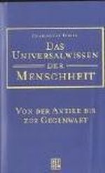 Das Universalwissen der Menschheit Cover des Buches Das Universalwissen der Menschheit (ISBN: 9783899963618)