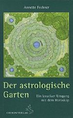 Der astrologische Garten: Ein kreativer Umgang mit dem Horoskop (Standardwerke der Astrologie) Cover des Buches Der astrologische Garten: Ein kreativer Umgang mit dem Horoskop (Standardwerke der Astrologie) (ISBN: 9783899971064)