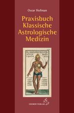 Praxisbuch klassische medizinische Astrologie Cover des Buches Praxisbuch klassische medizinische Astrologie (ISBN: 9783899972672)