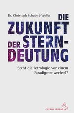 Die Zukunft der Sterndeutung Cover des Buches Die Zukunft der Sterndeutung (ISBN: 9783899972863)