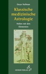Klassische medizinische Astrologie Cover des Buches Klassische medizinische Astrologie (ISBN: 9783899972917)