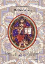Christus für uns: Die Bilder im Evangeliar Heinrichs des Löwen – ausgelegt für Menschen unserer Zeit Cover des Buches Christus für uns: Die Bilder im Evangeliar Heinrichs des Löwen – ausgelegt für Menschen unserer Zeit (ISBN: 9783899980776)