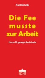 Die Fee musste zur Arbeit Cover des Buches Die Fee musste zur Arbeit (ISBN: 9783899984293)