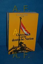 Österreich und die Deutsche Nation Cover des Buches Österreich und die Deutsche Nation (ISBN: 9783900600006)